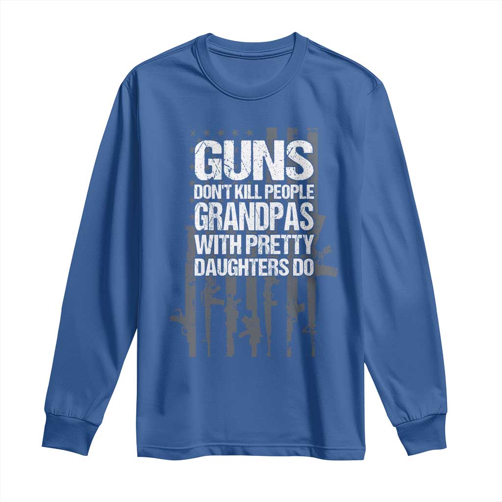 Grandpas With Pretty Daughters Long Sleeve Shirt Funny Grandpa Gun American Flag