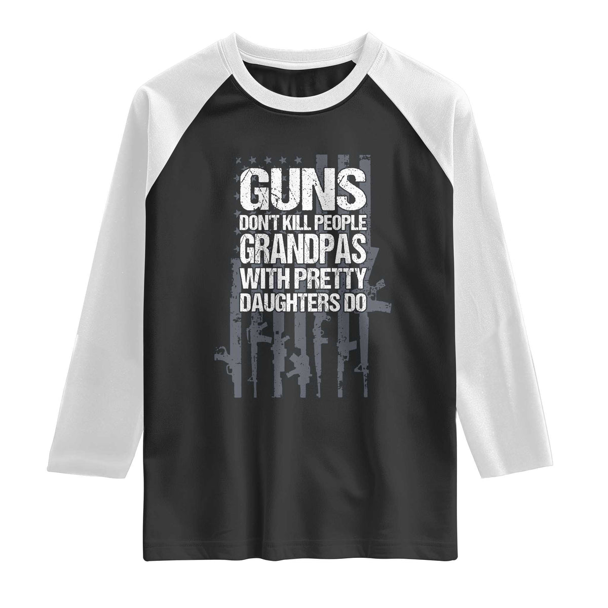 Grandpas With Pretty Daughters Raglan Shirt Funny Grandpa Gun American Flag