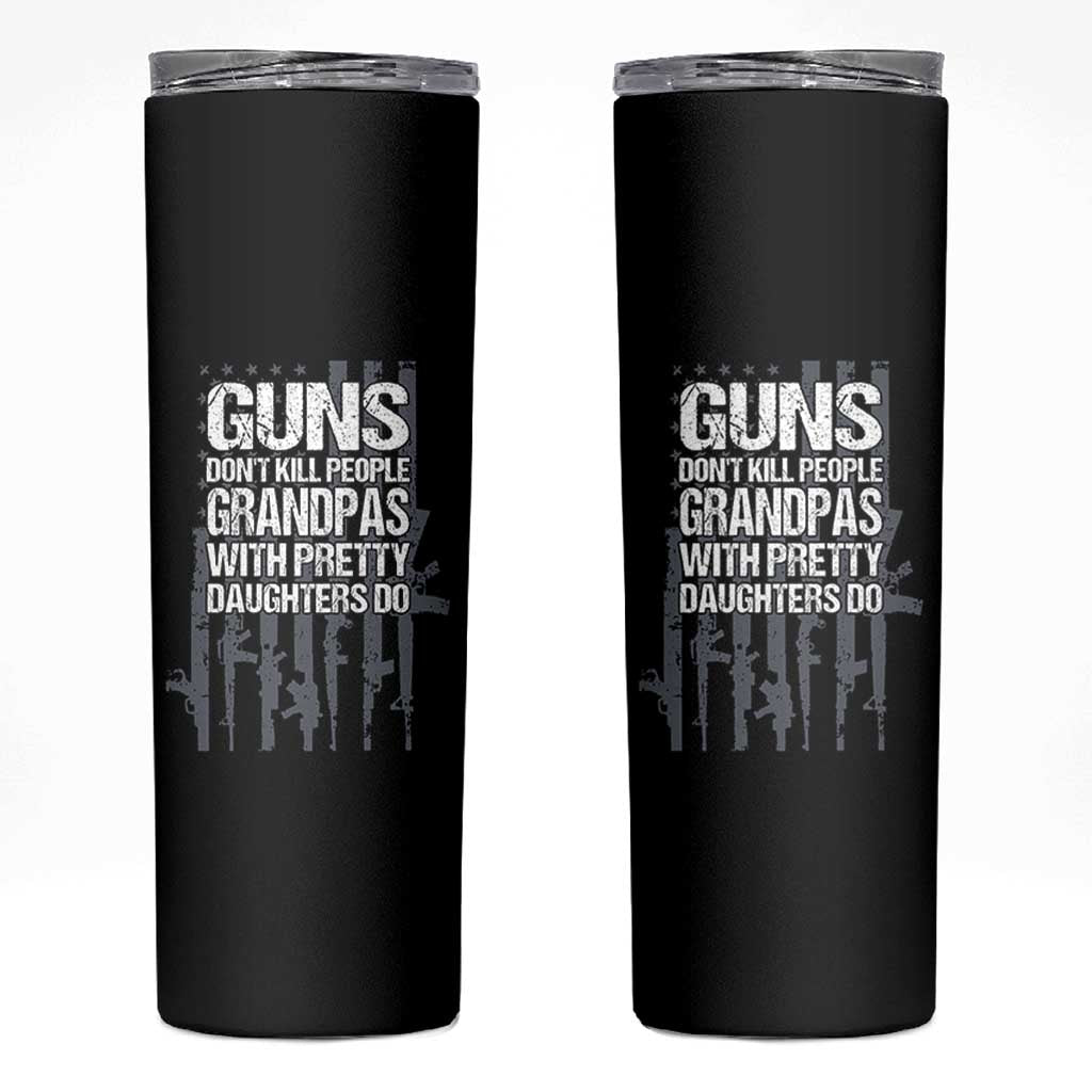 Grandpas With Pretty Daughters Skinny Tumbler Funny Grandpa Gun American Flag