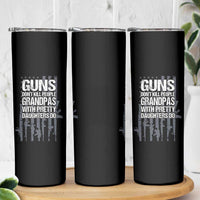 Grandpas With Pretty Daughters Skinny Tumbler Funny Grandpa Gun American Flag