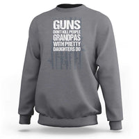 Grandpas With Pretty Daughters Sweatshirt Funny Grandpa Gun American Flag