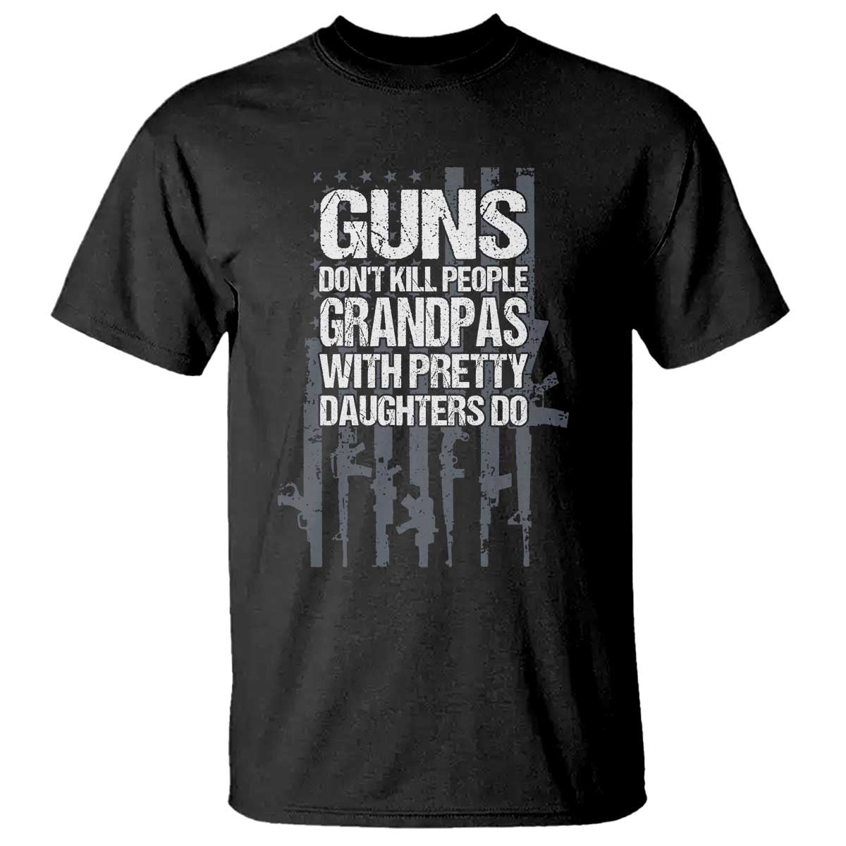 Grandpas With Pretty Daughters T Shirt Funny Grandpa Gun American Flag