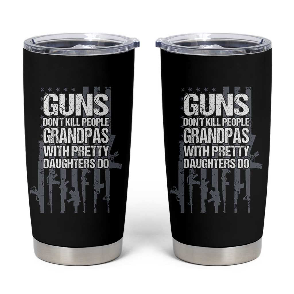 Grandpas With Pretty Daughters Tumbler Cup Funny Grandpa Gun American Flag
