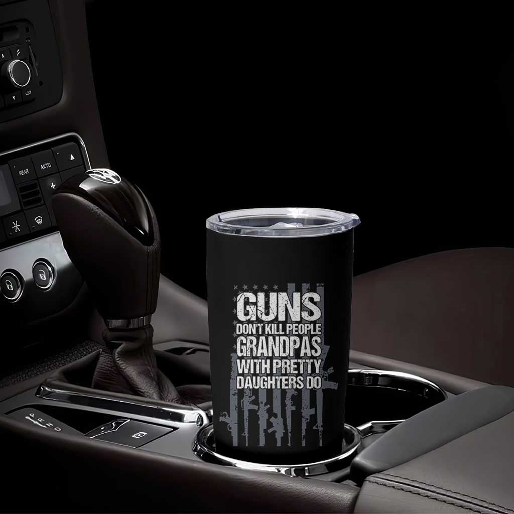 Grandpas With Pretty Daughters Tumbler Cup Funny Grandpa Gun American Flag