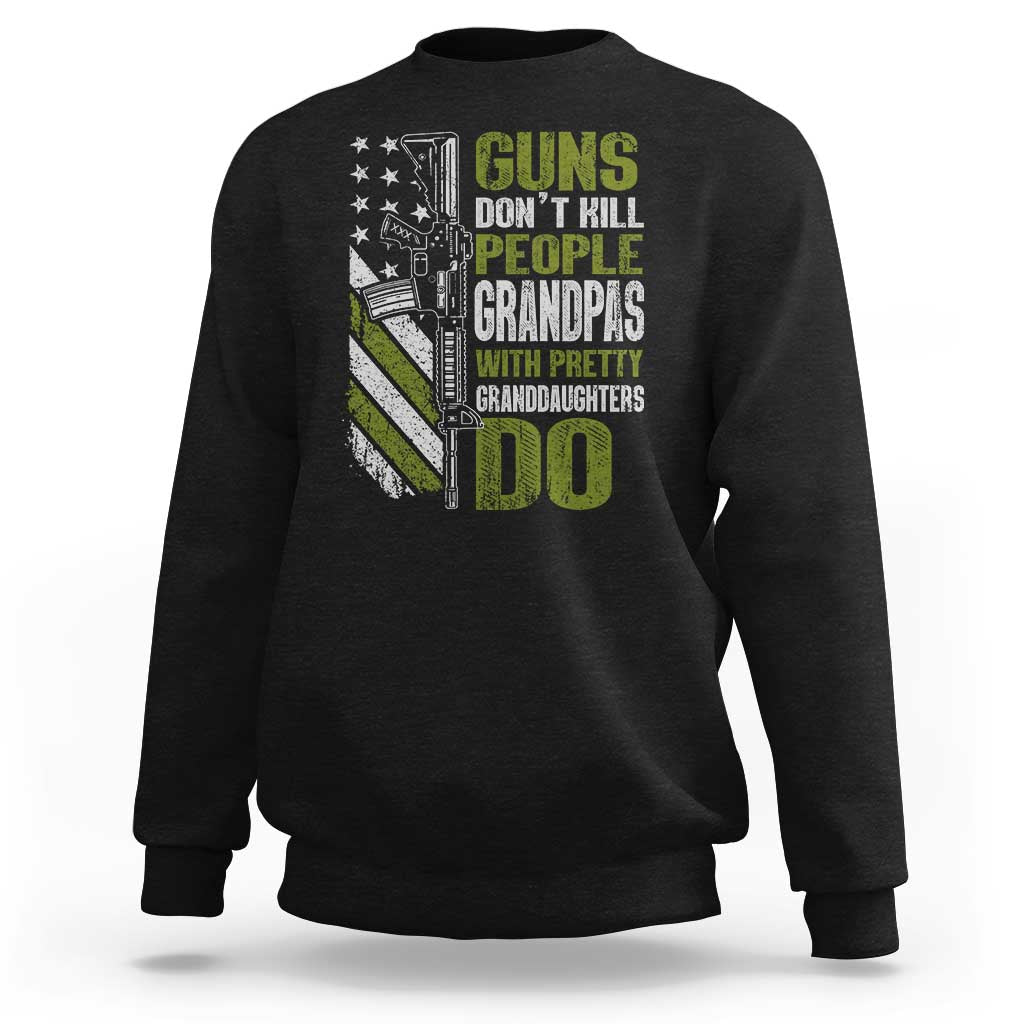 Funny Grandpa Sweatshirt Guns Dont Kill People Grandpas With Pretty Granddaughters Do US Flag