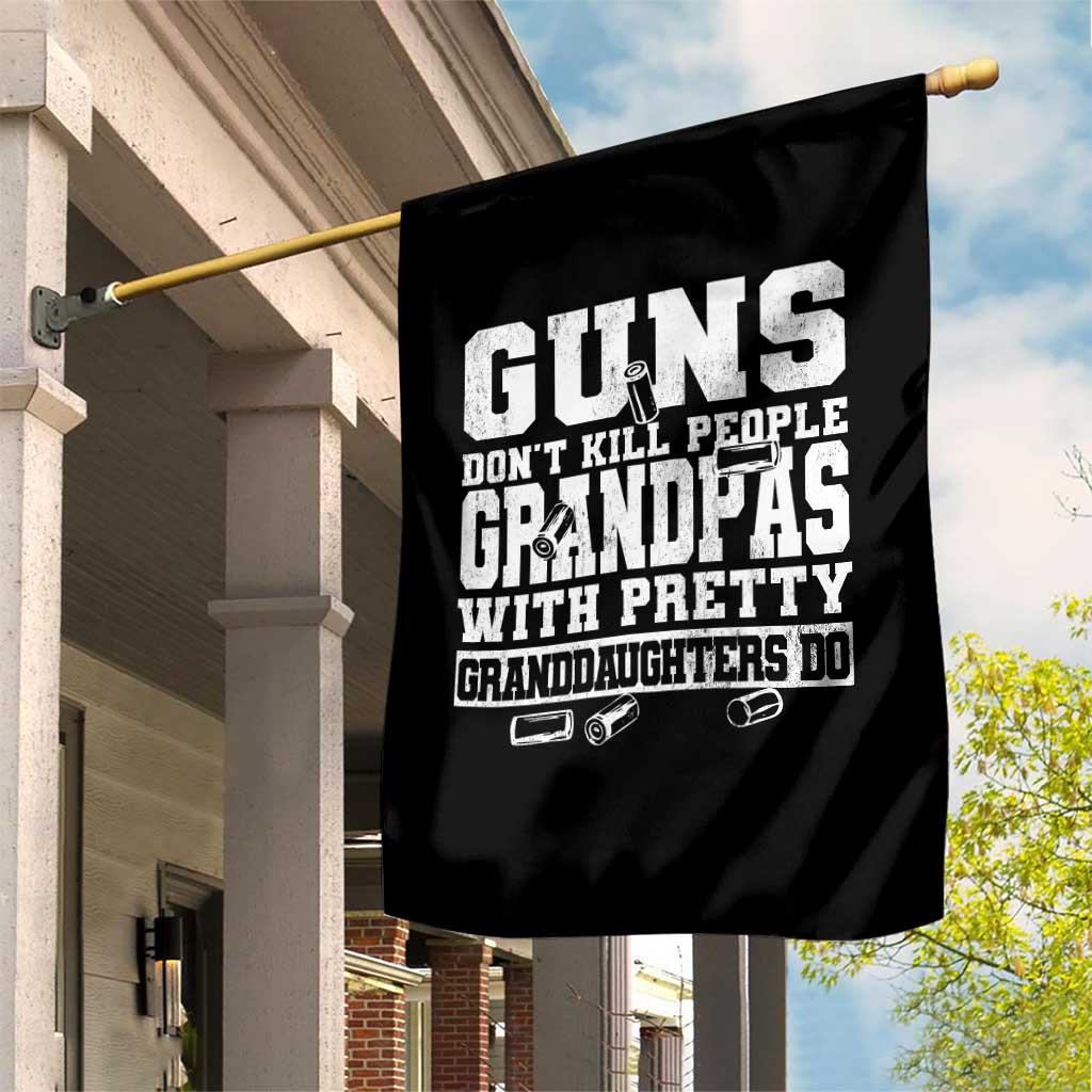 Funny Grandpa Garden Flag Guns Dont Kill People Grandpas With Pretty Granddaughters Do