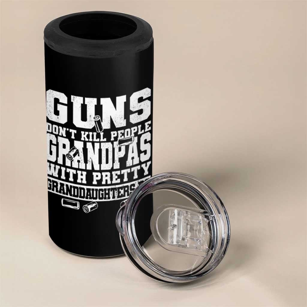 Funny Grandpa 4 in 1 Can Cooler Tumbler Guns Dont Kill People Grandpas With Pretty Granddaughters Do