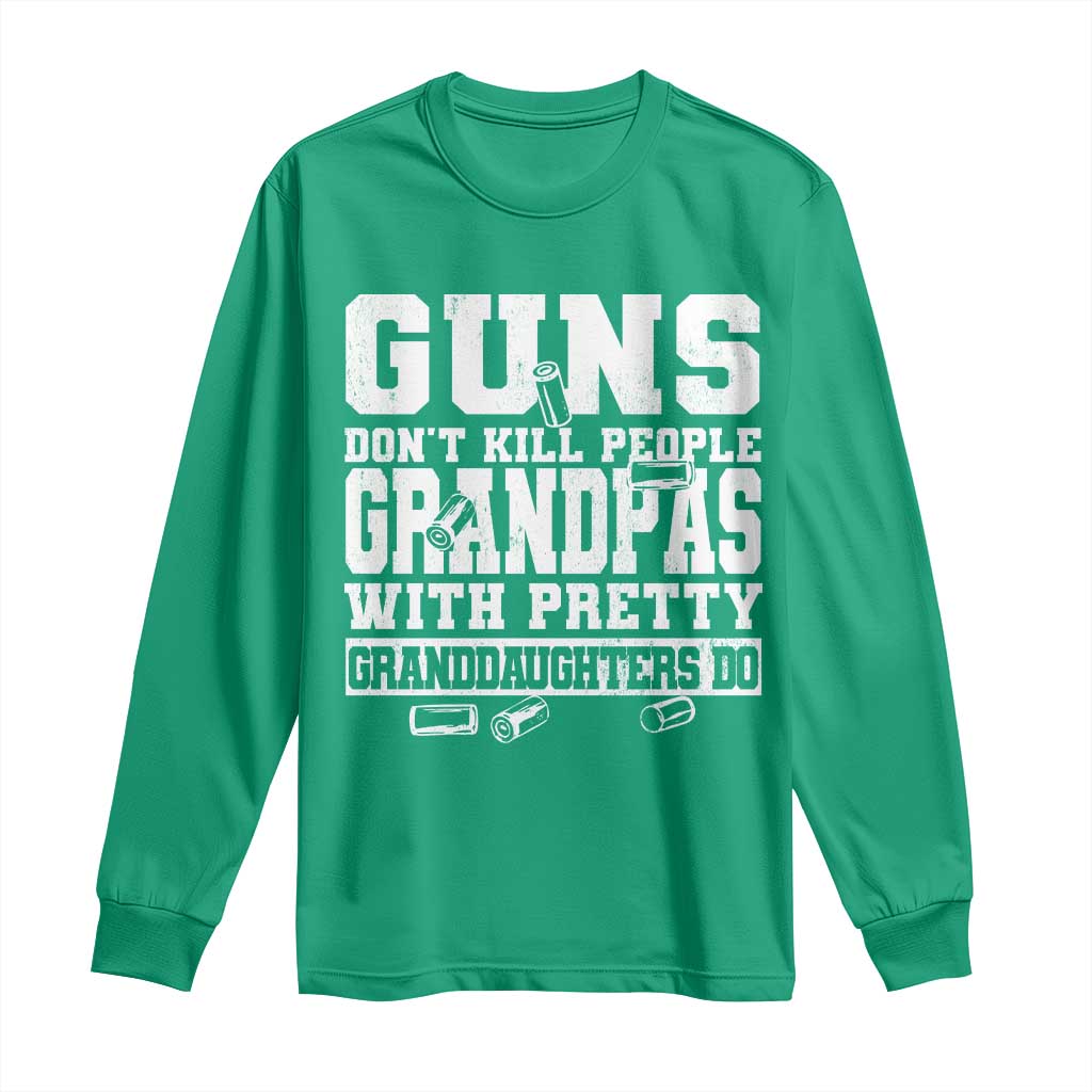 Funny Grandpa Long Sleeve Shirt Guns Dont Kill People Grandpas With Pretty Granddaughters Do
