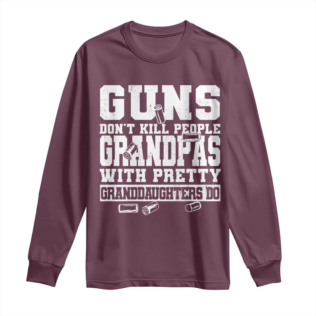 Funny Grandpa Long Sleeve Shirt Guns Dont Kill People Grandpas With Pretty Granddaughters Do