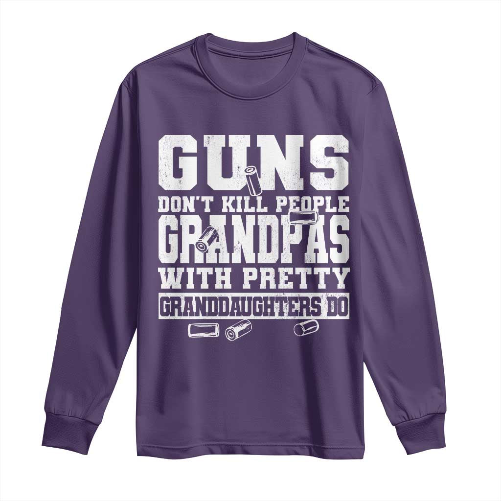 Funny Grandpa Long Sleeve Shirt Guns Dont Kill People Grandpas With Pretty Granddaughters Do