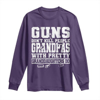 Funny Grandpa Long Sleeve Shirt Guns Dont Kill People Grandpas With Pretty Granddaughters Do
