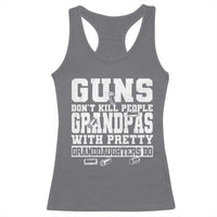 Funny Grandpa Racerback Tank Top Guns Dont Kill People Grandpas With Pretty Granddaughters Do