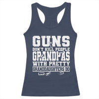 Funny Grandpa Racerback Tank Top Guns Dont Kill People Grandpas With Pretty Granddaughters Do