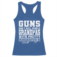Funny Grandpa Racerback Tank Top Guns Dont Kill People Grandpas With Pretty Granddaughters Do