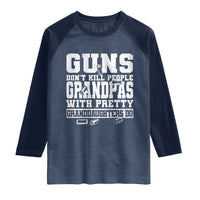 Funny Grandpa Raglan Shirt Guns Dont Kill People Grandpas With Pretty Granddaughters Do