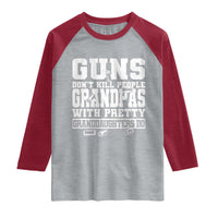 Funny Grandpa Raglan Shirt Guns Dont Kill People Grandpas With Pretty Granddaughters Do