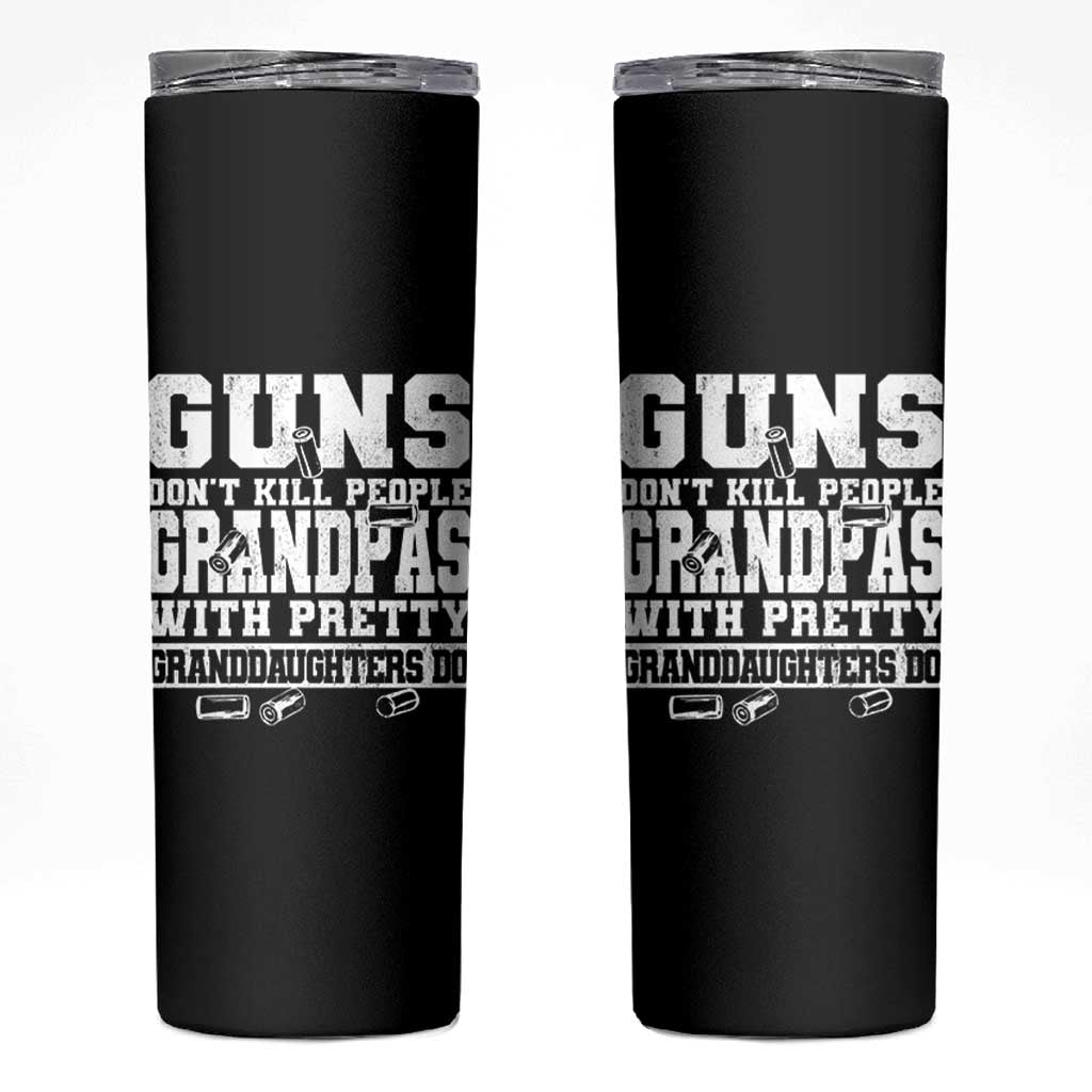 Funny Grandpa Skinny Tumbler Guns Dont Kill People Grandpas With Pretty Granddaughters Do
