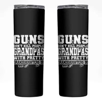 Funny Grandpa Skinny Tumbler Guns Dont Kill People Grandpas With Pretty Granddaughters Do