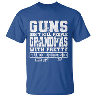 Funny Grandpa T Shirt Guns Dont Kill People Grandpas With Pretty Granddaughters Do