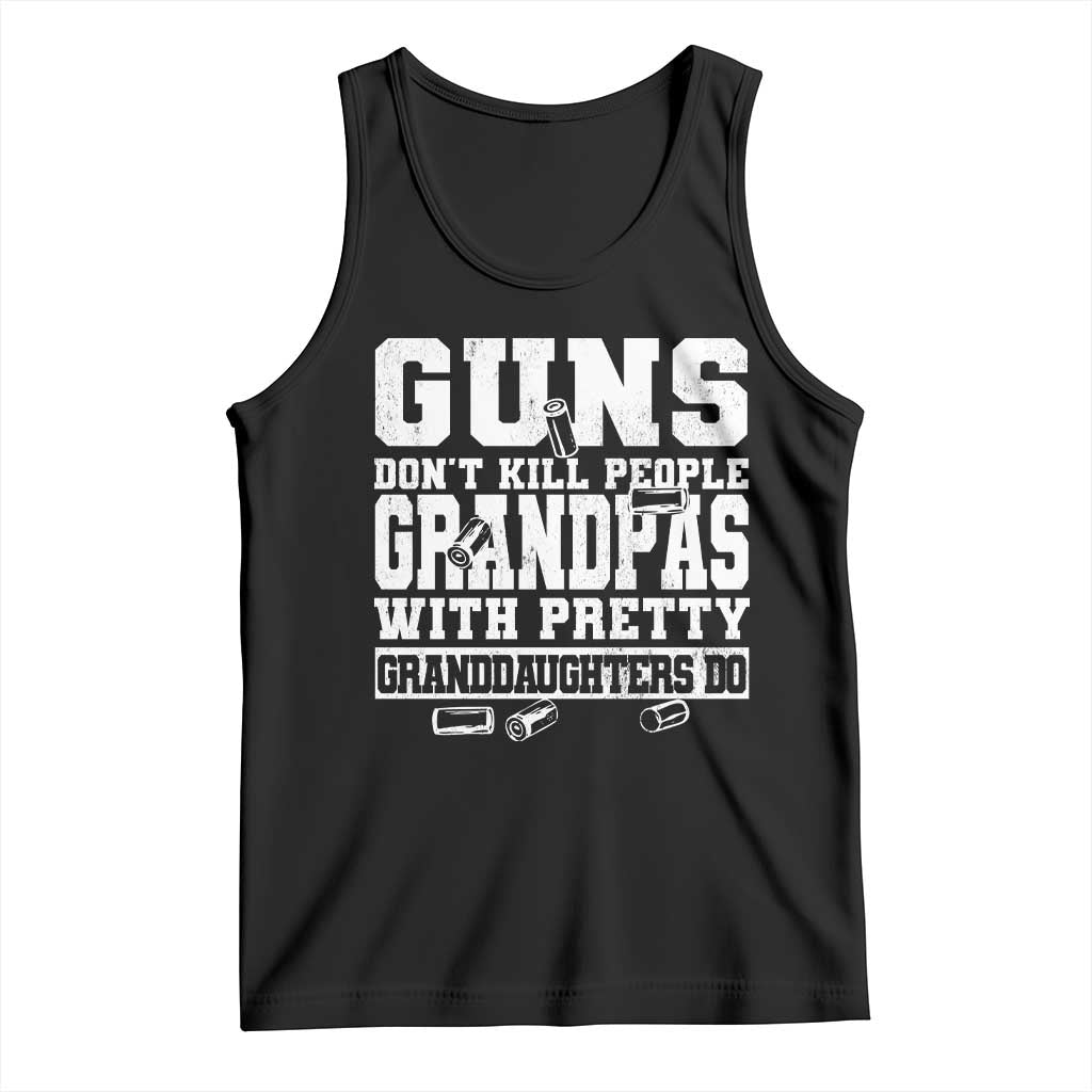 Funny Grandpa Tank Top Guns Dont Kill People Grandpas With Pretty Granddaughters Do