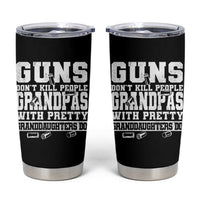Funny Grandpa Tumbler Cup Guns Dont Kill People Grandpas With Pretty Granddaughters Do