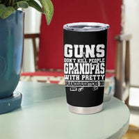 Funny Grandpa Tumbler Cup Guns Dont Kill People Grandpas With Pretty Granddaughters Do