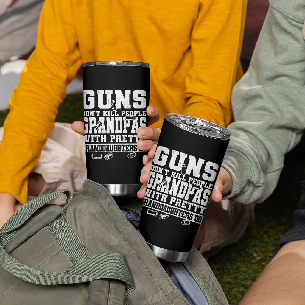 Funny Grandpa Tumbler Cup Guns Dont Kill People Grandpas With Pretty Granddaughters Do