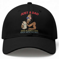 Just A Dad Who Always Came Back With The Milk Baseball Cap Funny Fathers Day Bigfoot Sasquatch Lovers