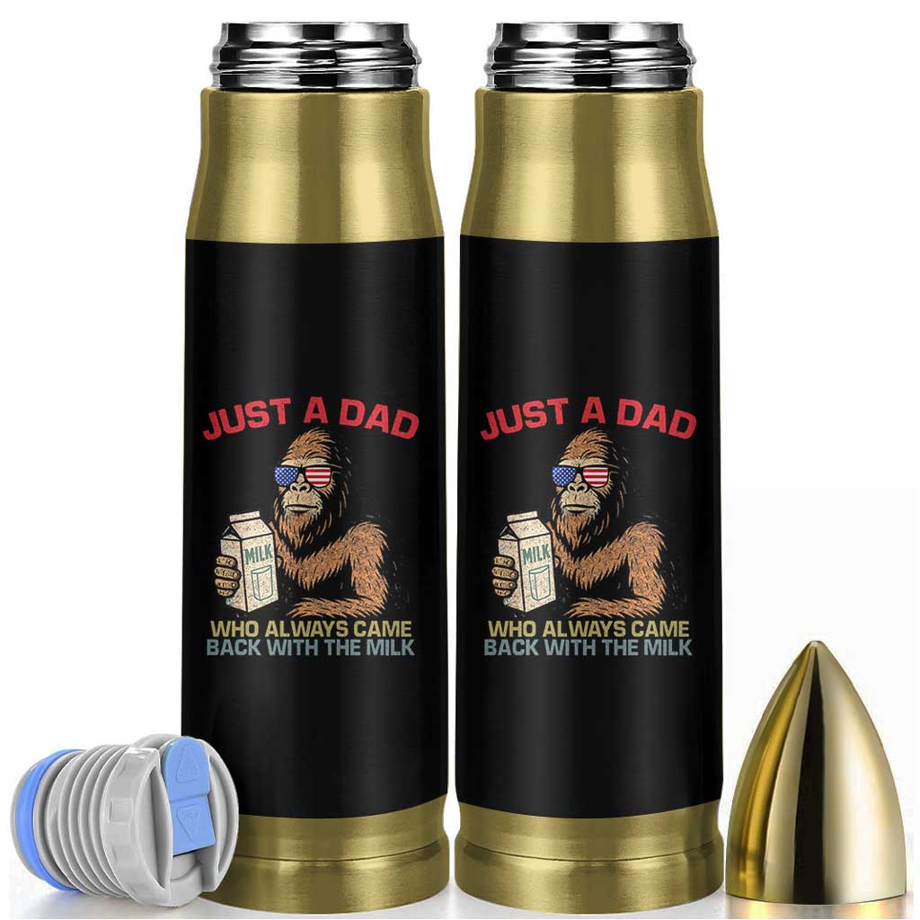 Just A Dad Who Always Came Back With The Milk Bullet Tumbler Funny Fathers Day Bigfoot Sasquatch Lovers