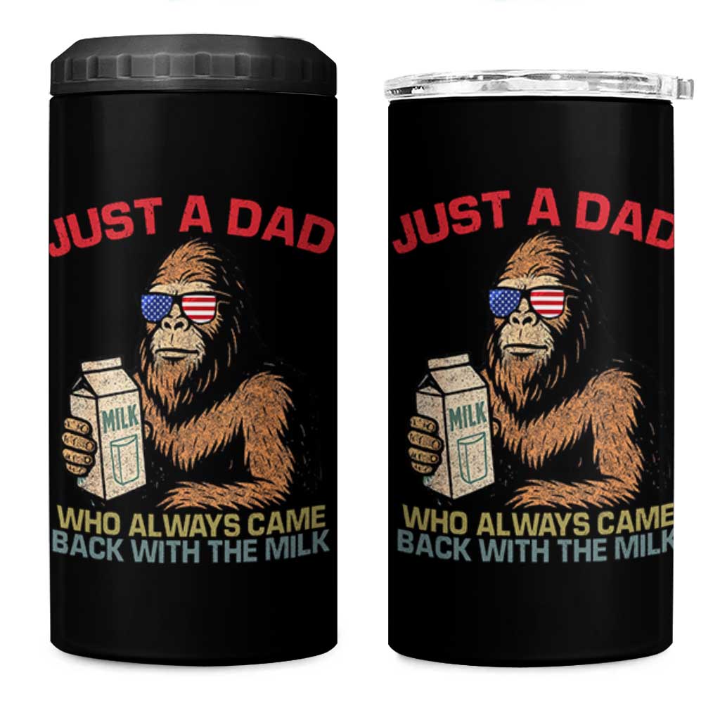 Just A Dad Who Always Came Back With The Milk 4 in 1 Can Cooler Tumbler Funny Fathers Day Bigfoot Sasquatch Lovers