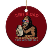 Just A Dad Who Always Came Back With The Milk Ceramic Ornament Funny Fathers Day Bigfoot Sasquatch Lovers - Wonder Print Shop
