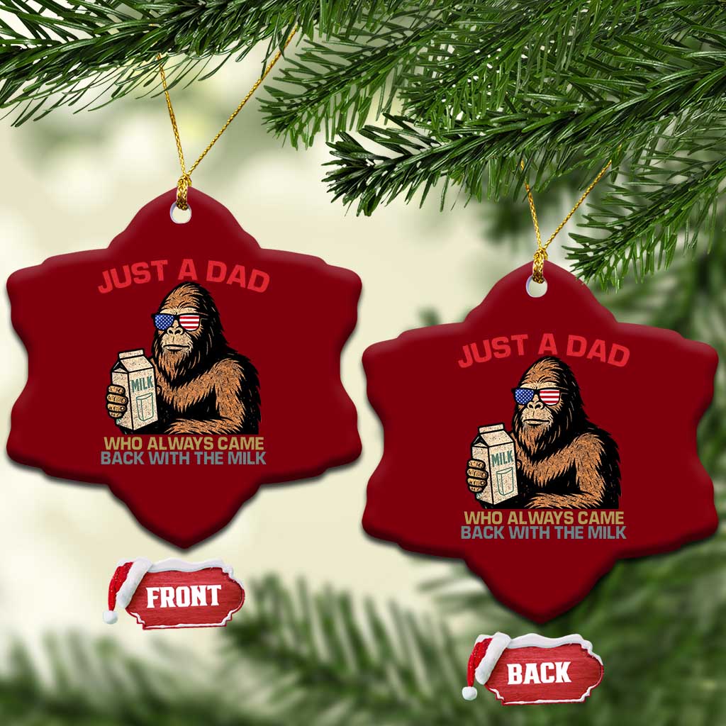 Just A Dad Who Always Came Back With The Milk Ceramic Ornament Funny Fathers Day Bigfoot Sasquatch Lovers - Wonder Print Shop