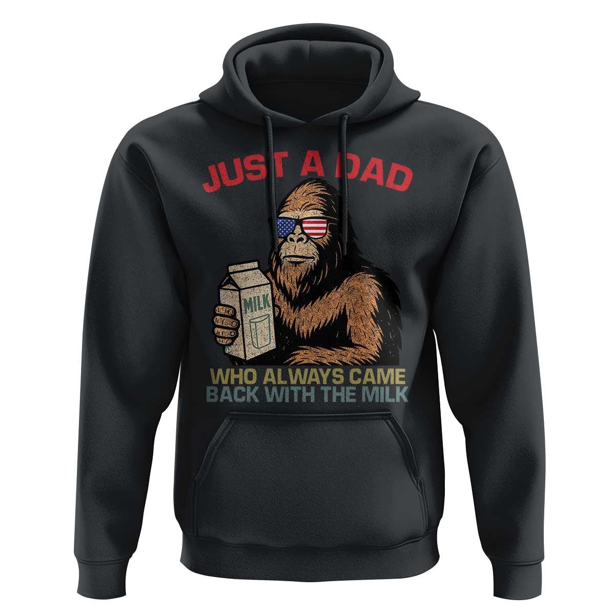 Just A Dad Who Always Came Back With The Milk Hoodie Funny Fathers Day Bigfoot Sasquatch Lovers