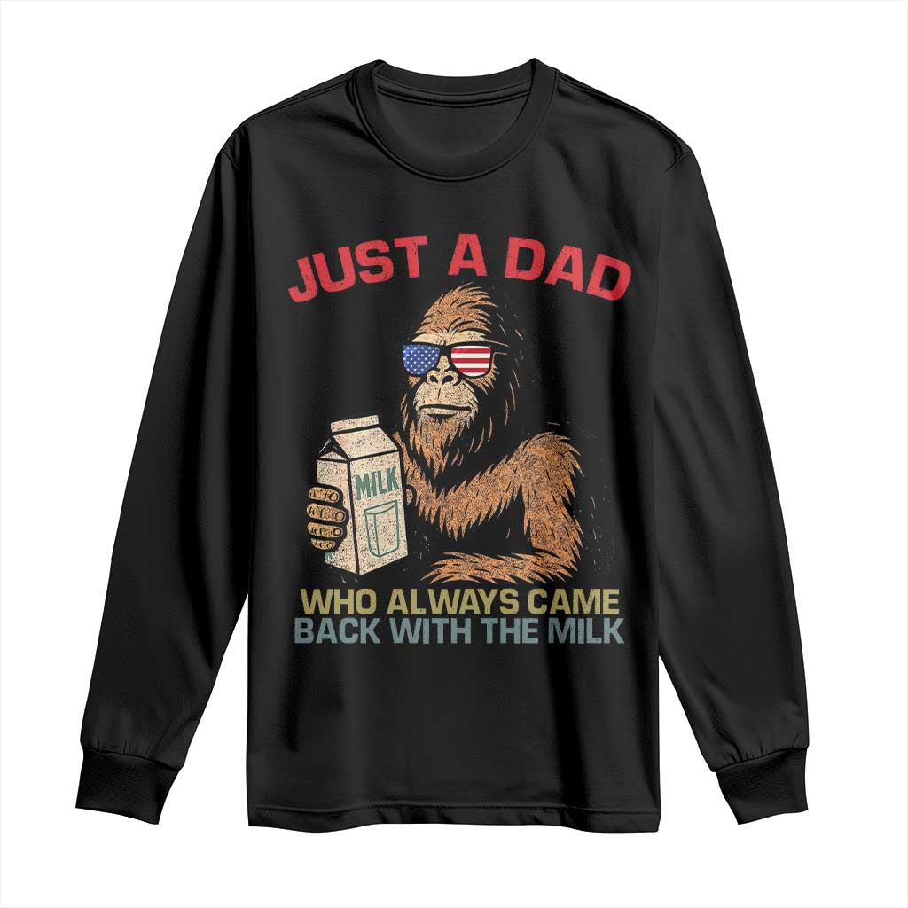 Just A Dad Who Always Came Back With The Milk Long Sleeve Shirt Funny Fathers Day Bigfoot Sasquatch Lovers