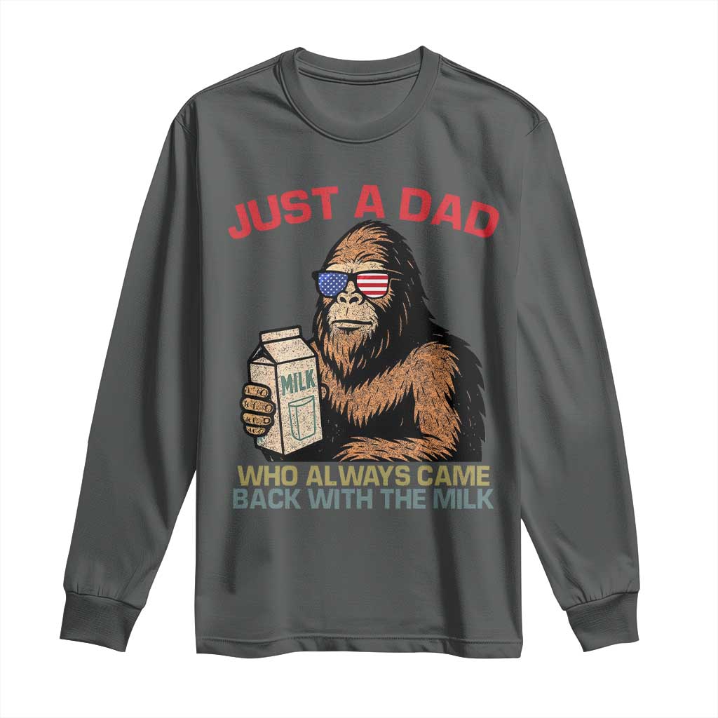 Just A Dad Who Always Came Back With The Milk Long Sleeve Shirt Funny Fathers Day Bigfoot Sasquatch Lovers