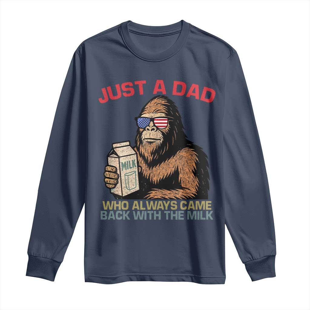Just A Dad Who Always Came Back With The Milk Long Sleeve Shirt Funny Fathers Day Bigfoot Sasquatch Lovers