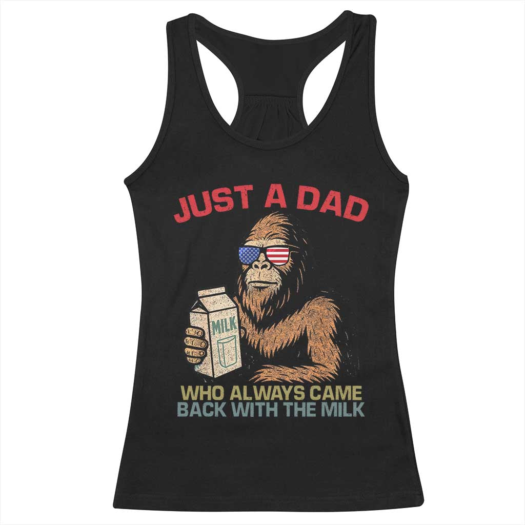 Just A Dad Who Always Came Back With The Milk Racerback Tank Top Funny Fathers Day Bigfoot Sasquatch Lovers