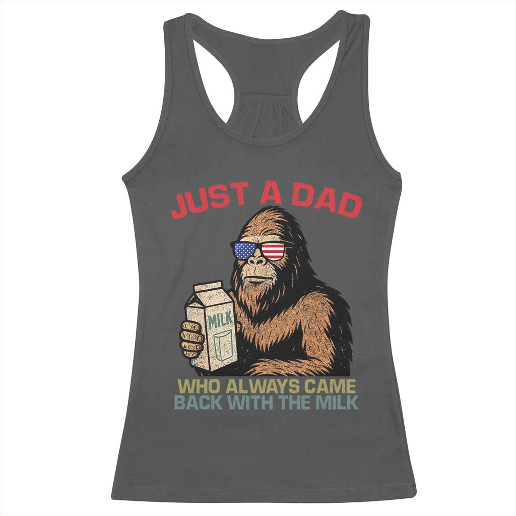 Just A Dad Who Always Came Back With The Milk Racerback Tank Top Funny Fathers Day Bigfoot Sasquatch Lovers
