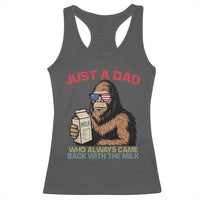 Just A Dad Who Always Came Back With The Milk Racerback Tank Top Funny Fathers Day Bigfoot Sasquatch Lovers