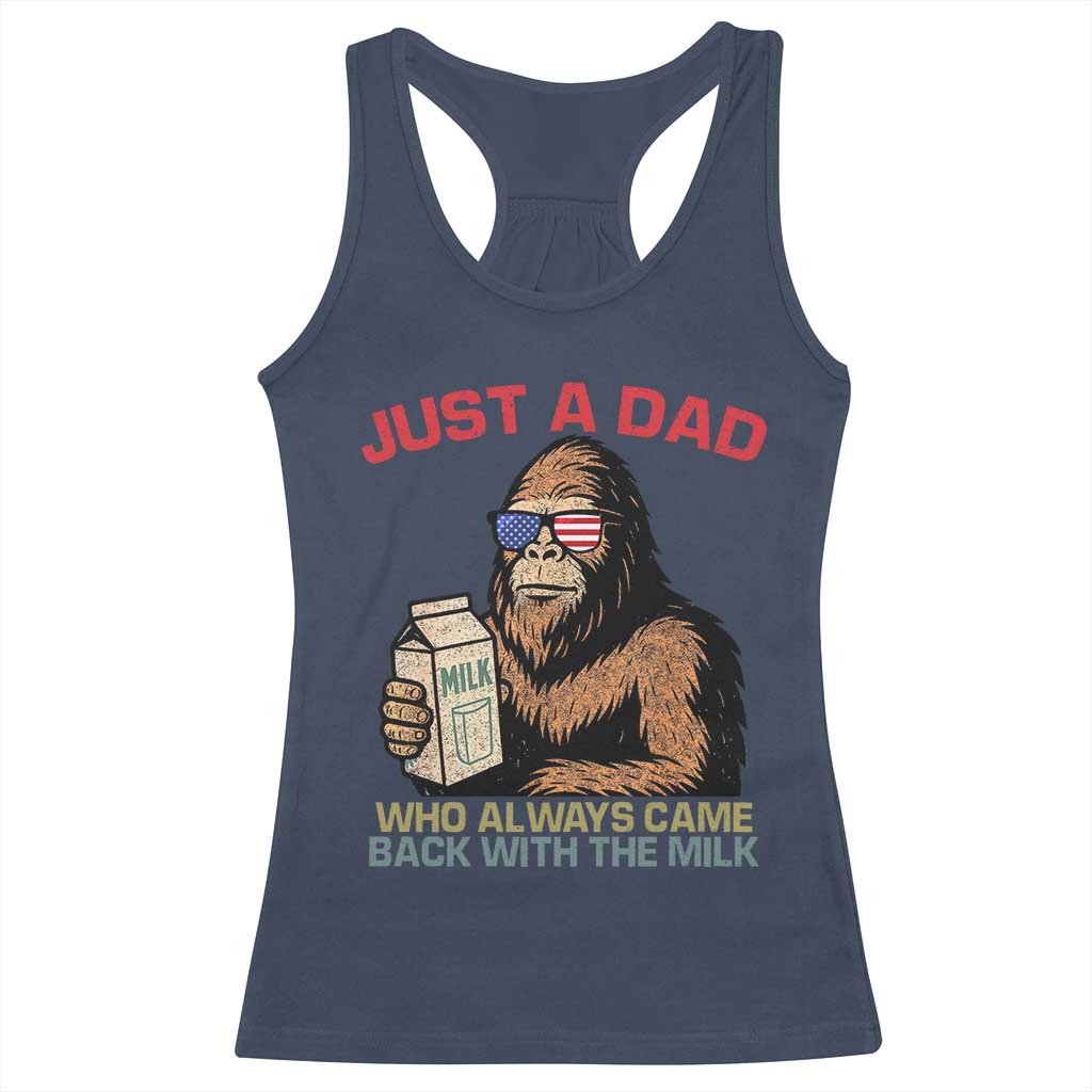 Just A Dad Who Always Came Back With The Milk Racerback Tank Top Funny Fathers Day Bigfoot Sasquatch Lovers