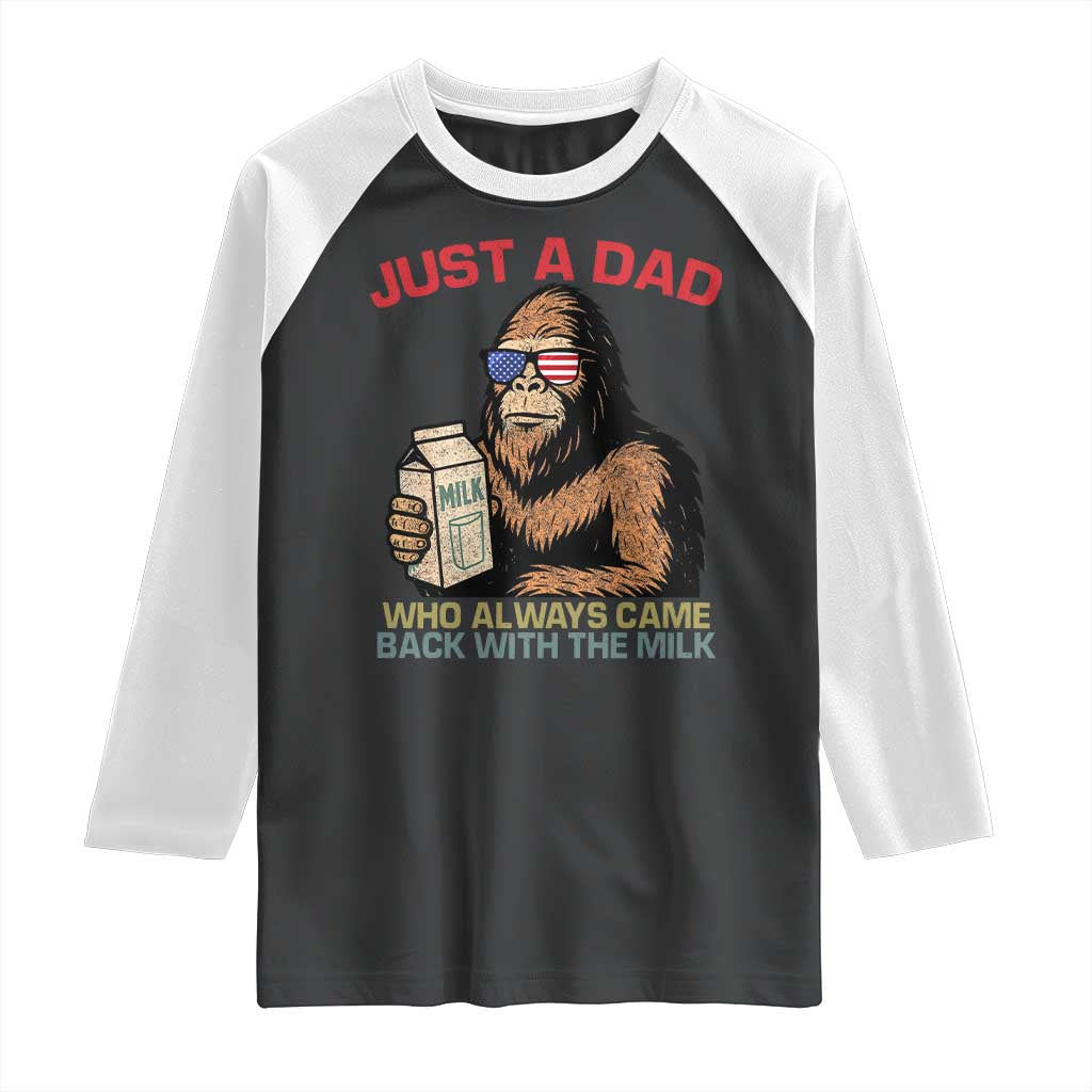 Just A Dad Who Always Came Back With The Milk Raglan Shirt Funny Fathers Day Bigfoot Sasquatch Lovers
