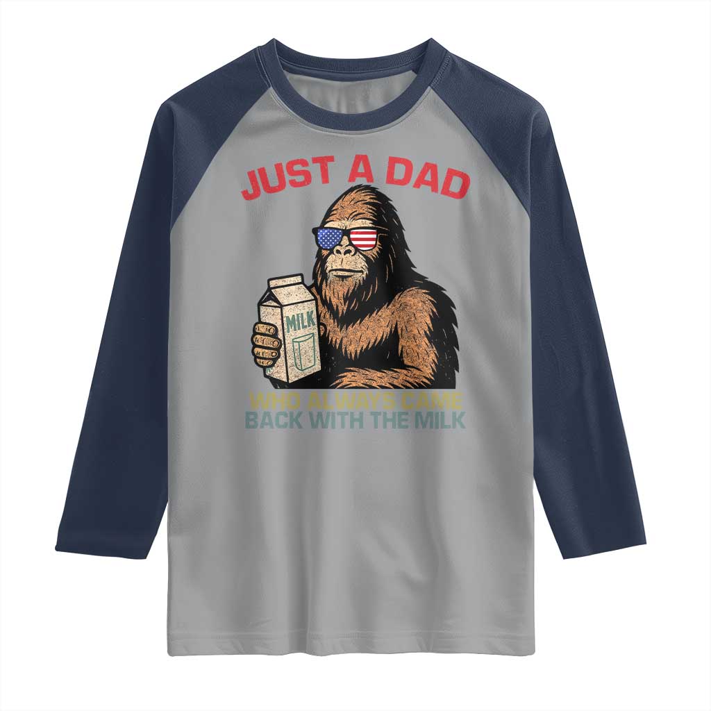 Just A Dad Who Always Came Back With The Milk Raglan Shirt Funny Fathers Day Bigfoot Sasquatch Lovers