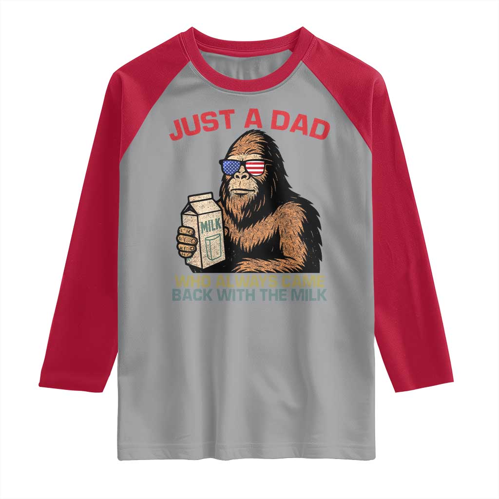 Just A Dad Who Always Came Back With The Milk Raglan Shirt Funny Fathers Day Bigfoot Sasquatch Lovers
