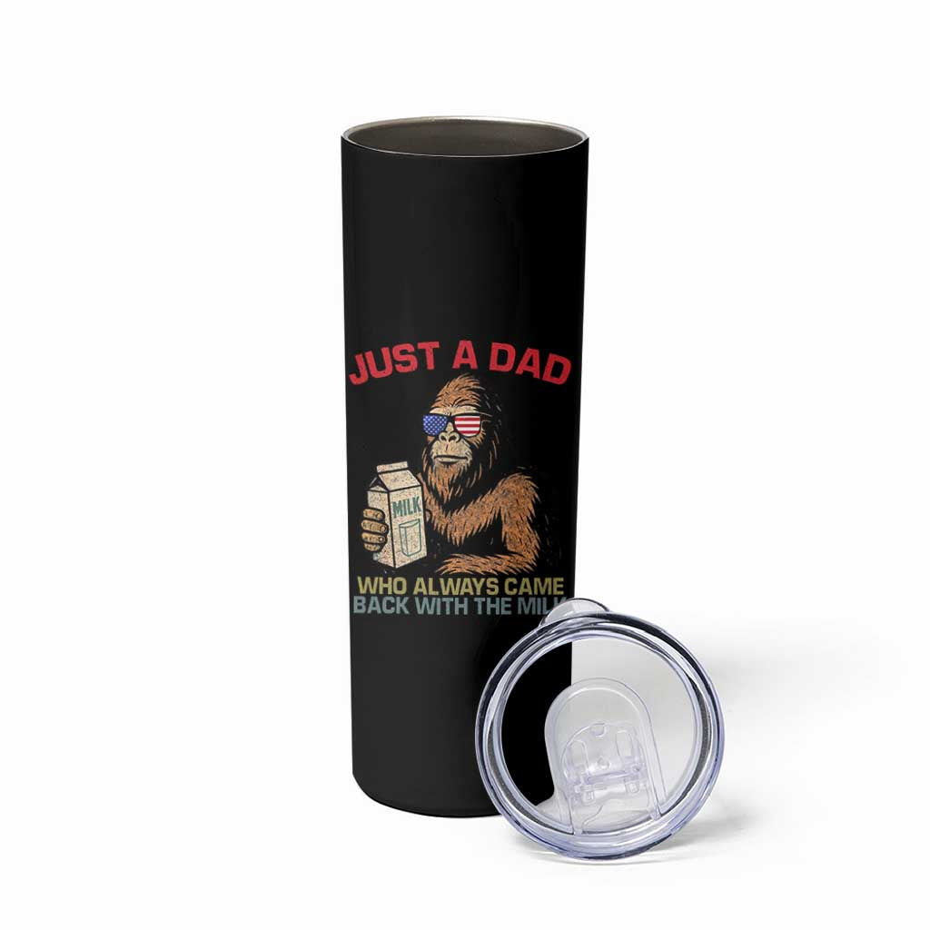 Just A Dad Who Always Came Back With The Milk Skinny Tumbler Funny Fathers Day Bigfoot Sasquatch Lovers