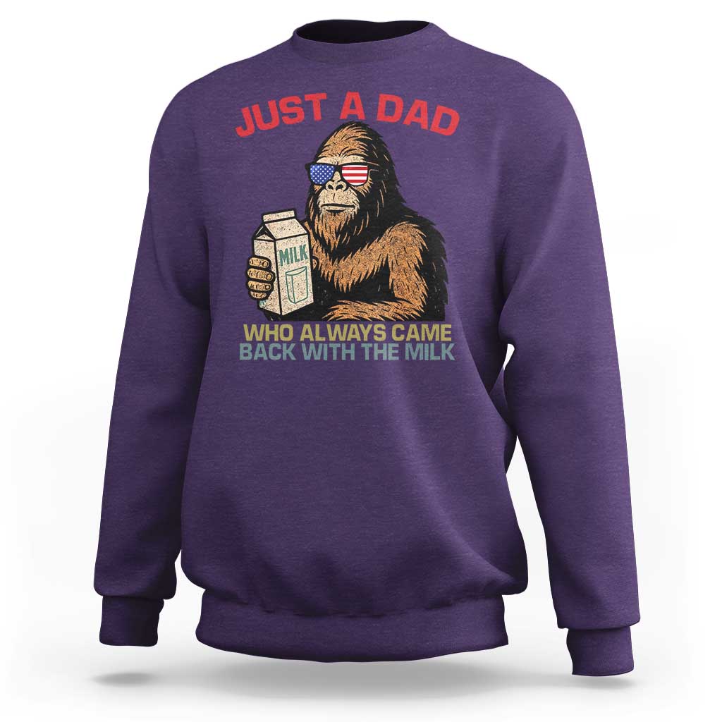 Just A Dad Who Always Came Back With The Milk Sweatshirt Funny Fathers Day Bigfoot Sasquatch Lovers
