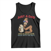 Just A Dad Who Always Came Back With The Milk Tank Top Funny Fathers Day Bigfoot Sasquatch Lovers