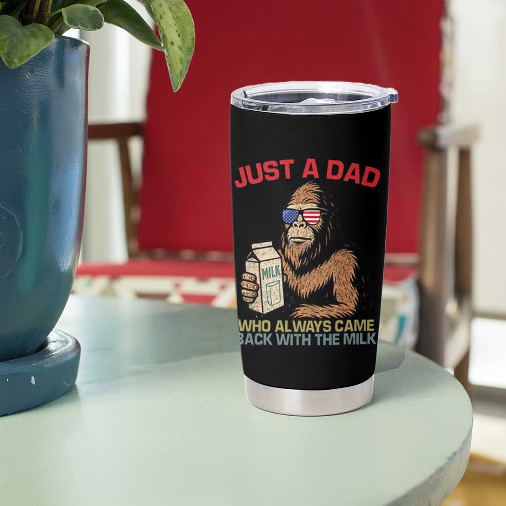 Just A Dad Who Always Came Back With The Milk Tumbler Cup Funny Fathers Day Bigfoot Sasquatch Lovers