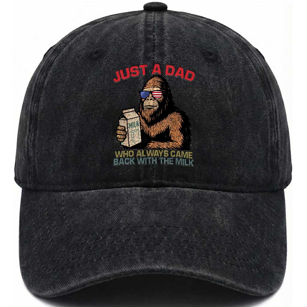 Just A Dad Who Always Came Back With The Milk Washed Cotton Baseball Cap Funny Fathers Day Bigfoot Sasquatch Lovers