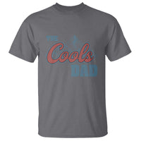 The Cool Dad T Shirt Fathers Day Gifts