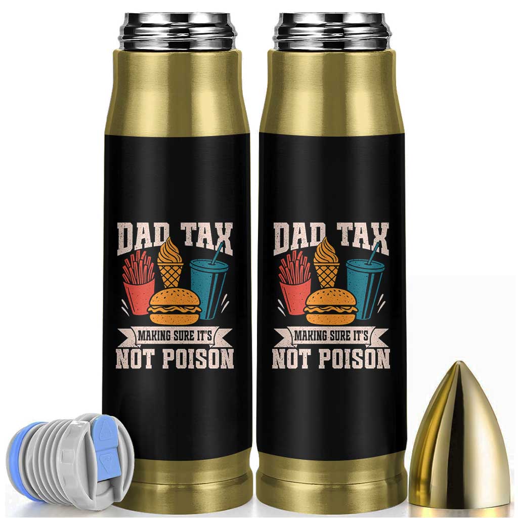 Dad Tax Bullet Tumbler Making Sure It's Not Poison Fathers Day Gifts